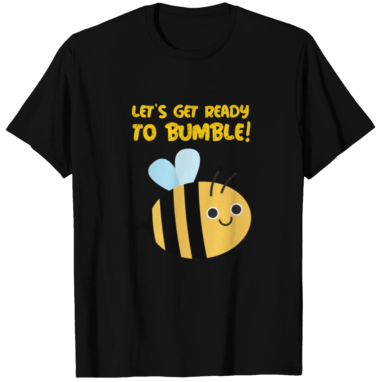 Let's Get Ready To Bumble! T Shirts