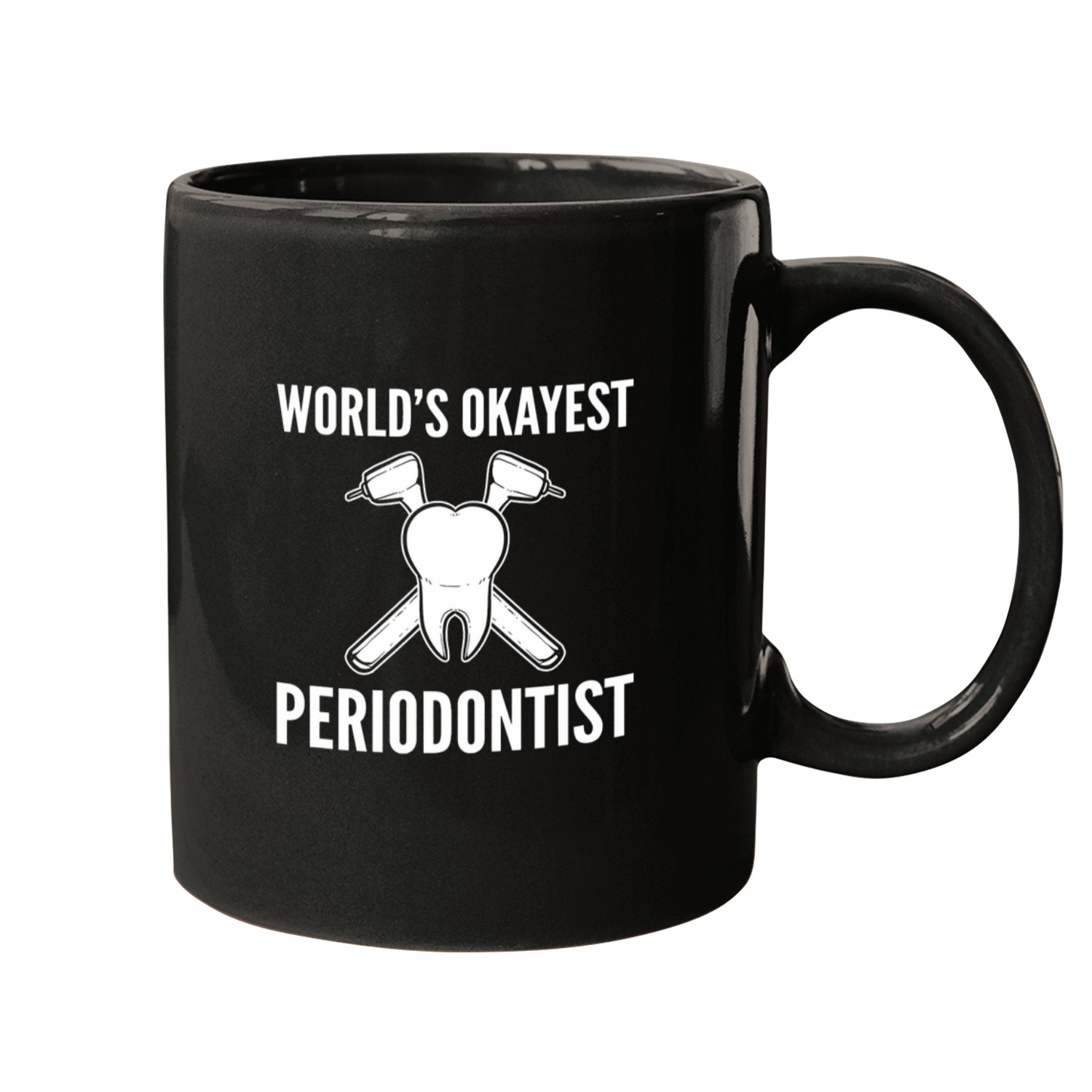 dentists Job Worlds Okayest Periodontist Dental dentists Mugs