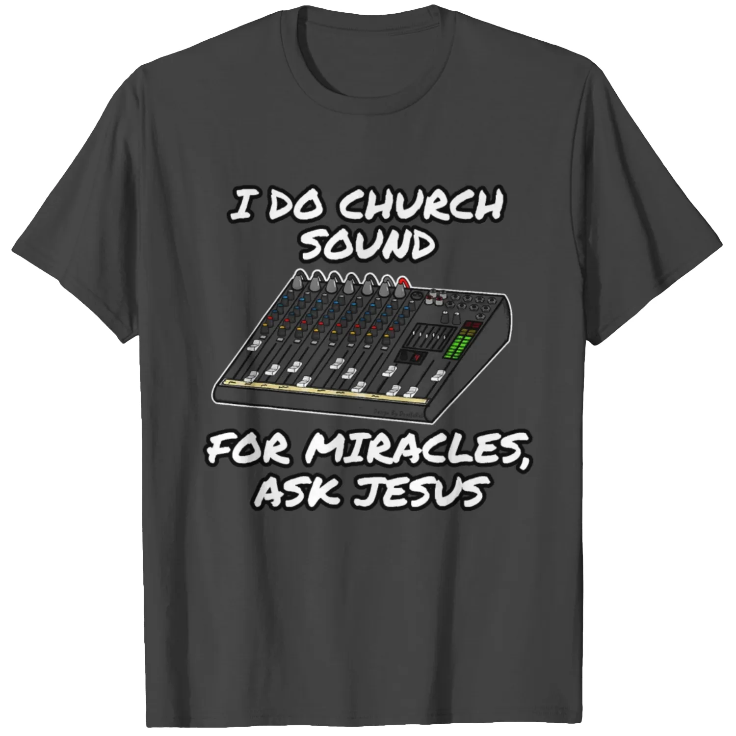 I Do Church Sound For Miracles Ask Jesus Audio Tec T Shirts