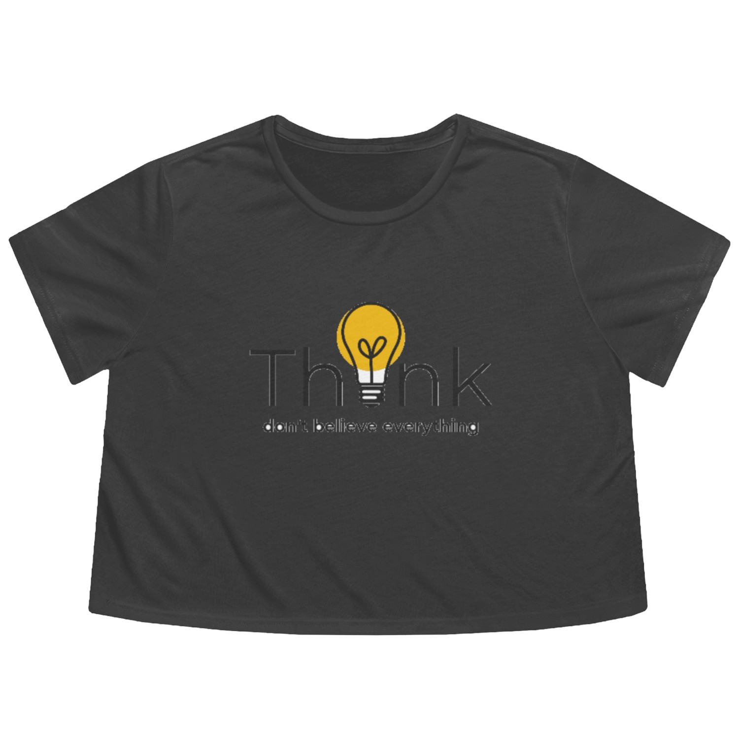 Think.Don't believe everything. Flowy Cropped Tees