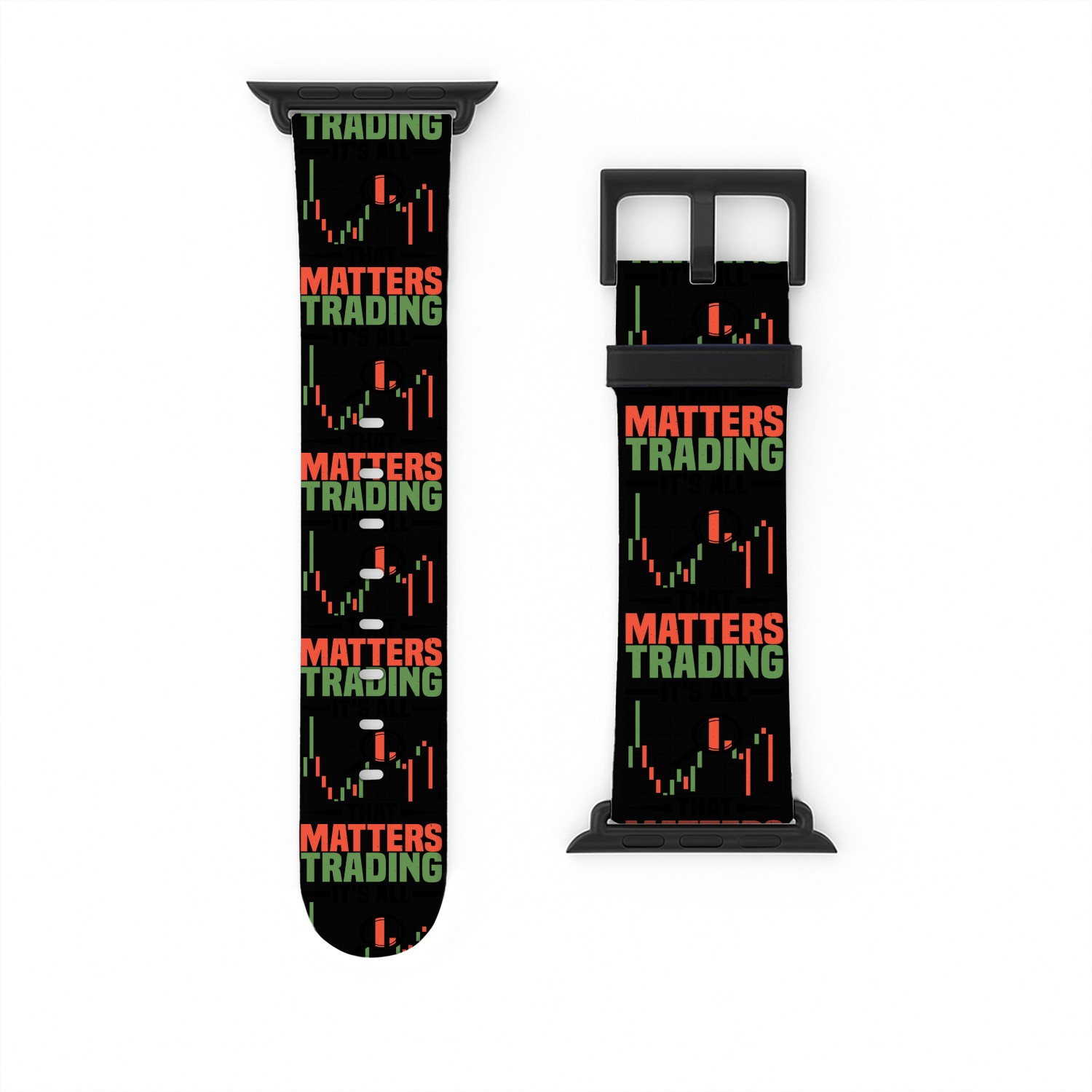 Trading, It's All That Matters Watch Bands For Apple Watch