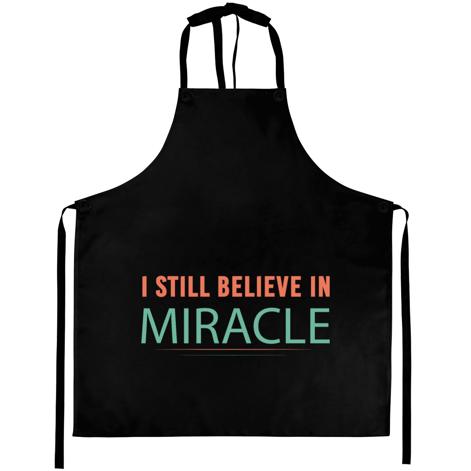 I still believe in miracle Aprons