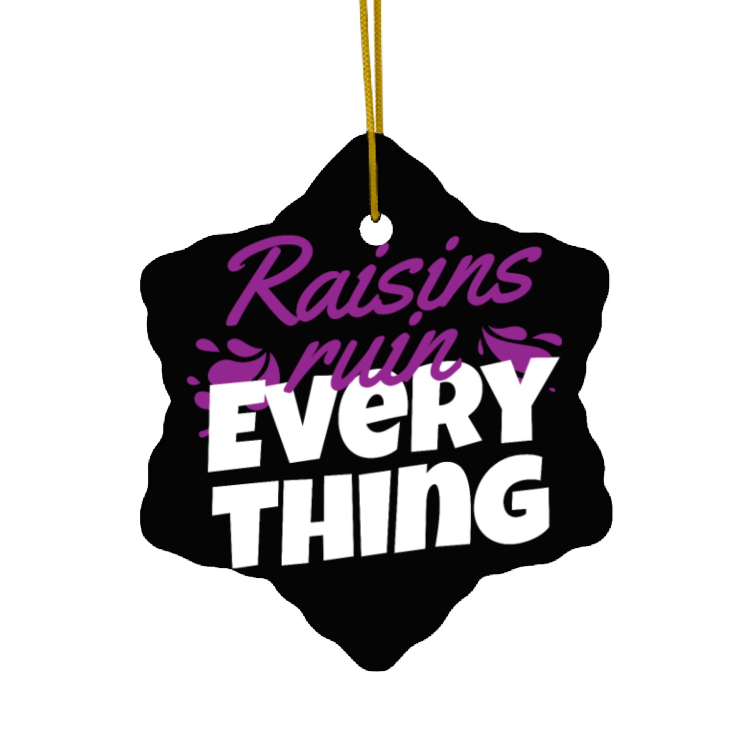 Raisin Ruin Everything Raisin Grapes Ceramic Ornaments