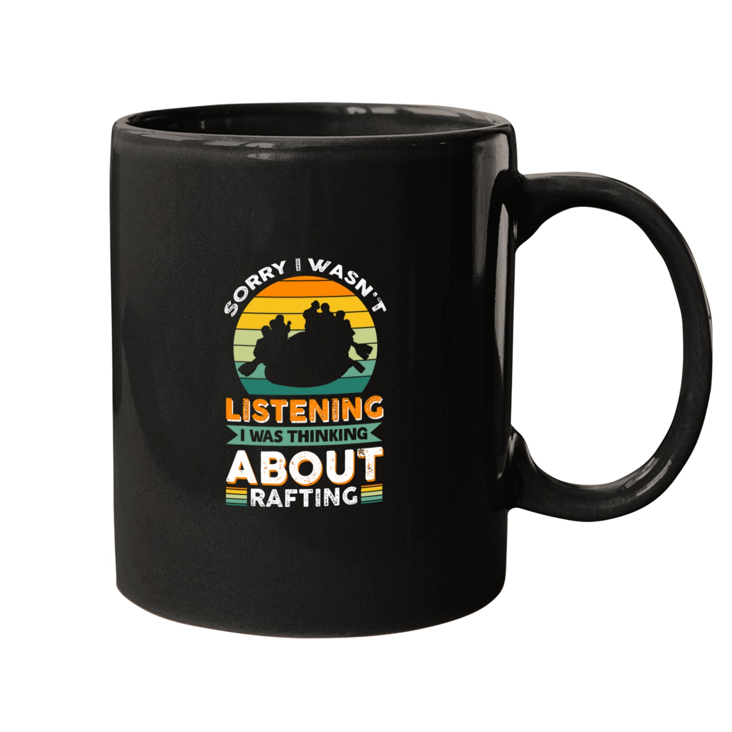 Sorry I Wasnt Listening I Was Thinking About Rafting Mugs