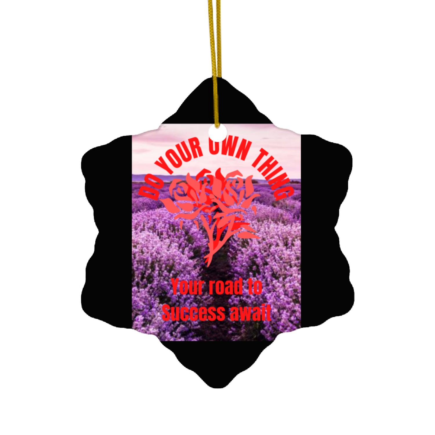 Do your own things, Your road to success awaits. Ceramic Ornaments