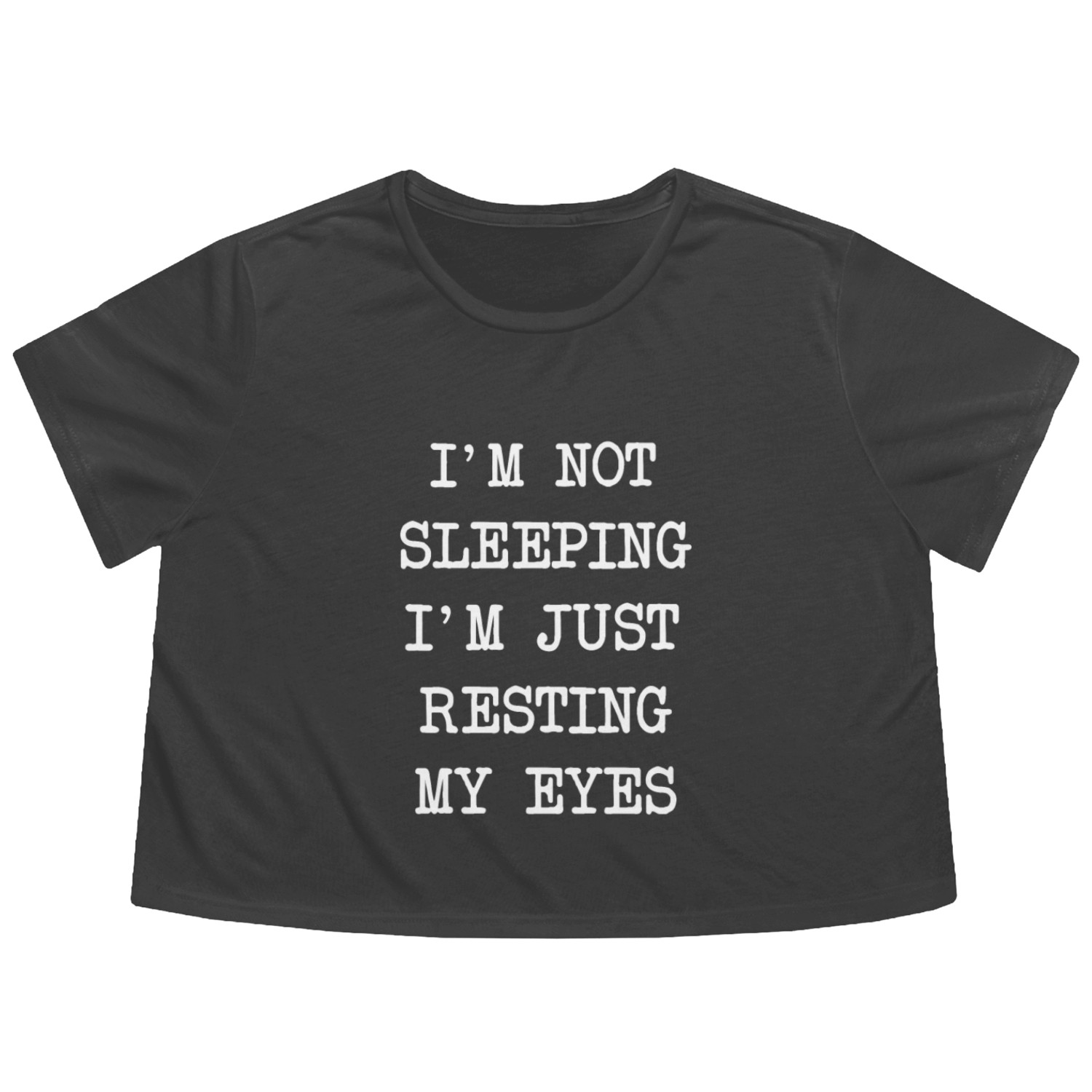 I'm Not Sleeping I'm Just Resting My Eyes Flowy Cropped Tees