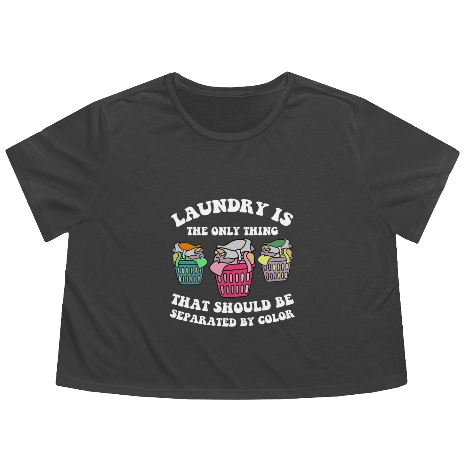 Laundry Is The Only Thing That Should Be Separated Flowy Cropped Tees