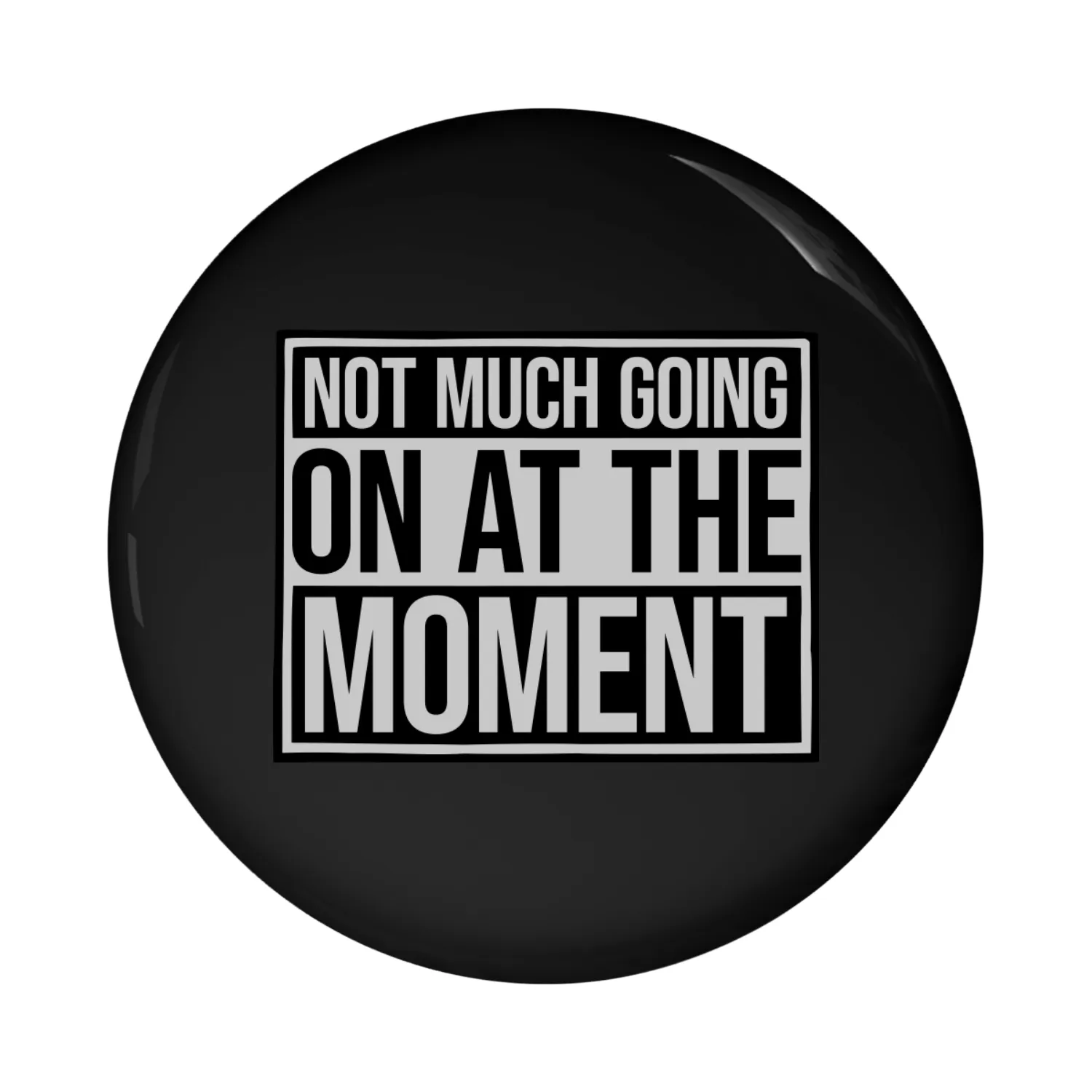 Not much going on Pin Buttons