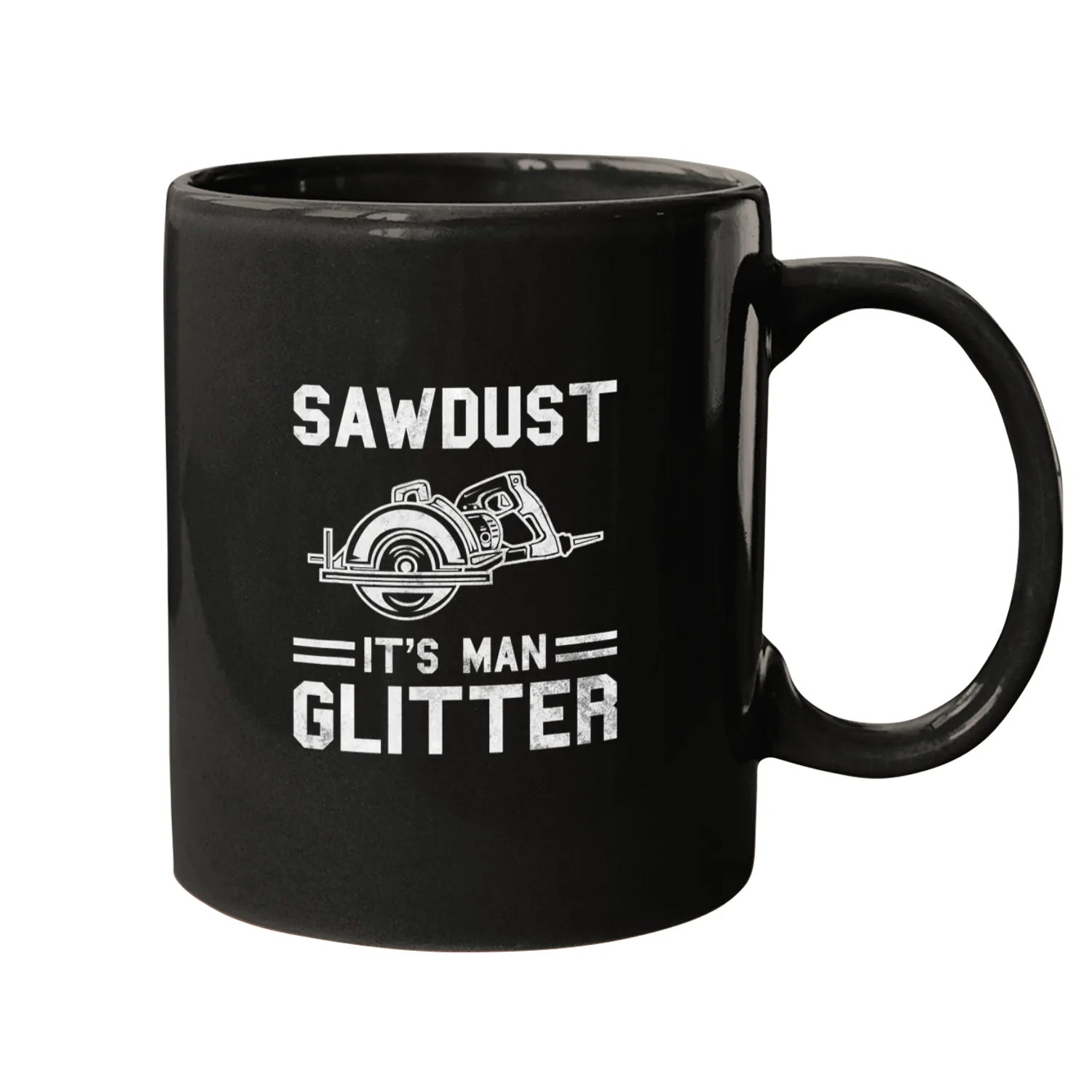 Woodworking Sawdust Its Man Glitter Carpenter Mugs
