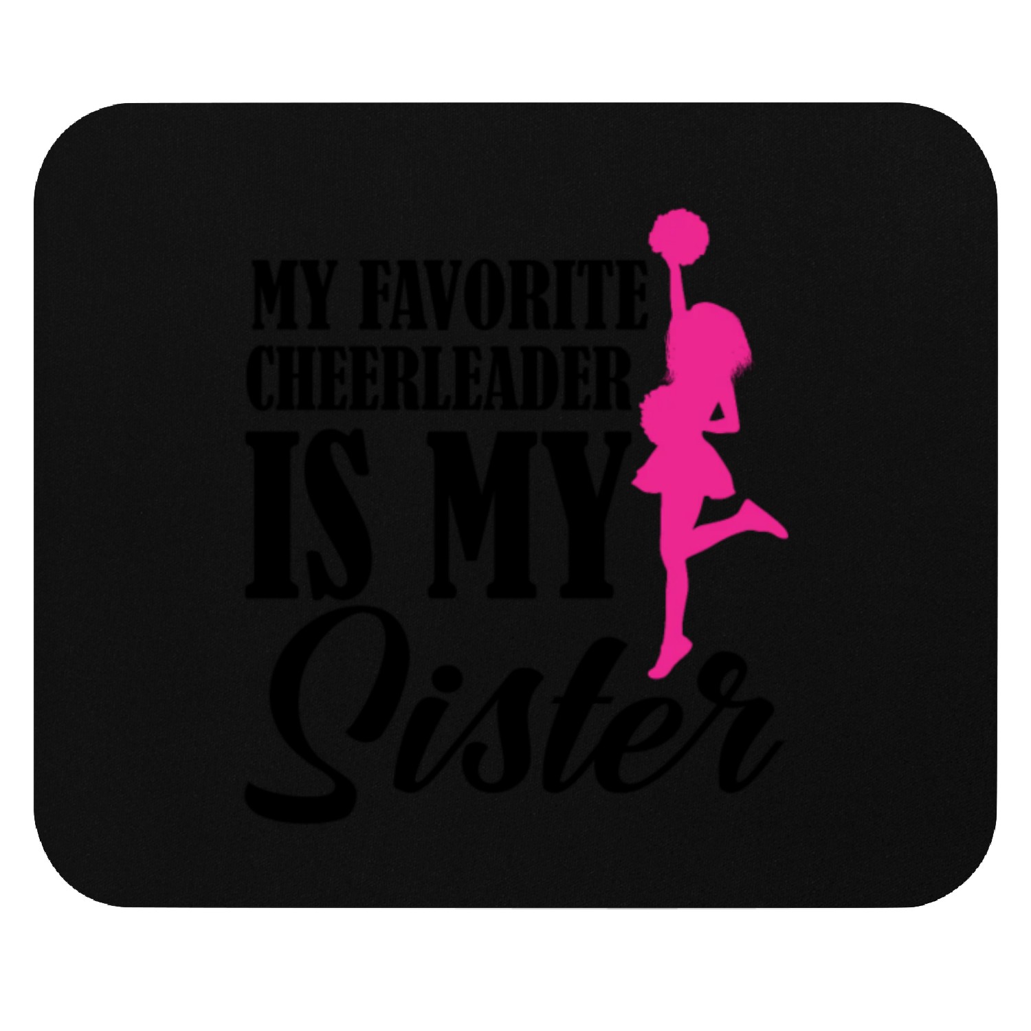 My Favorite Cheerleader Is My Sister Cheer Mouse Pads