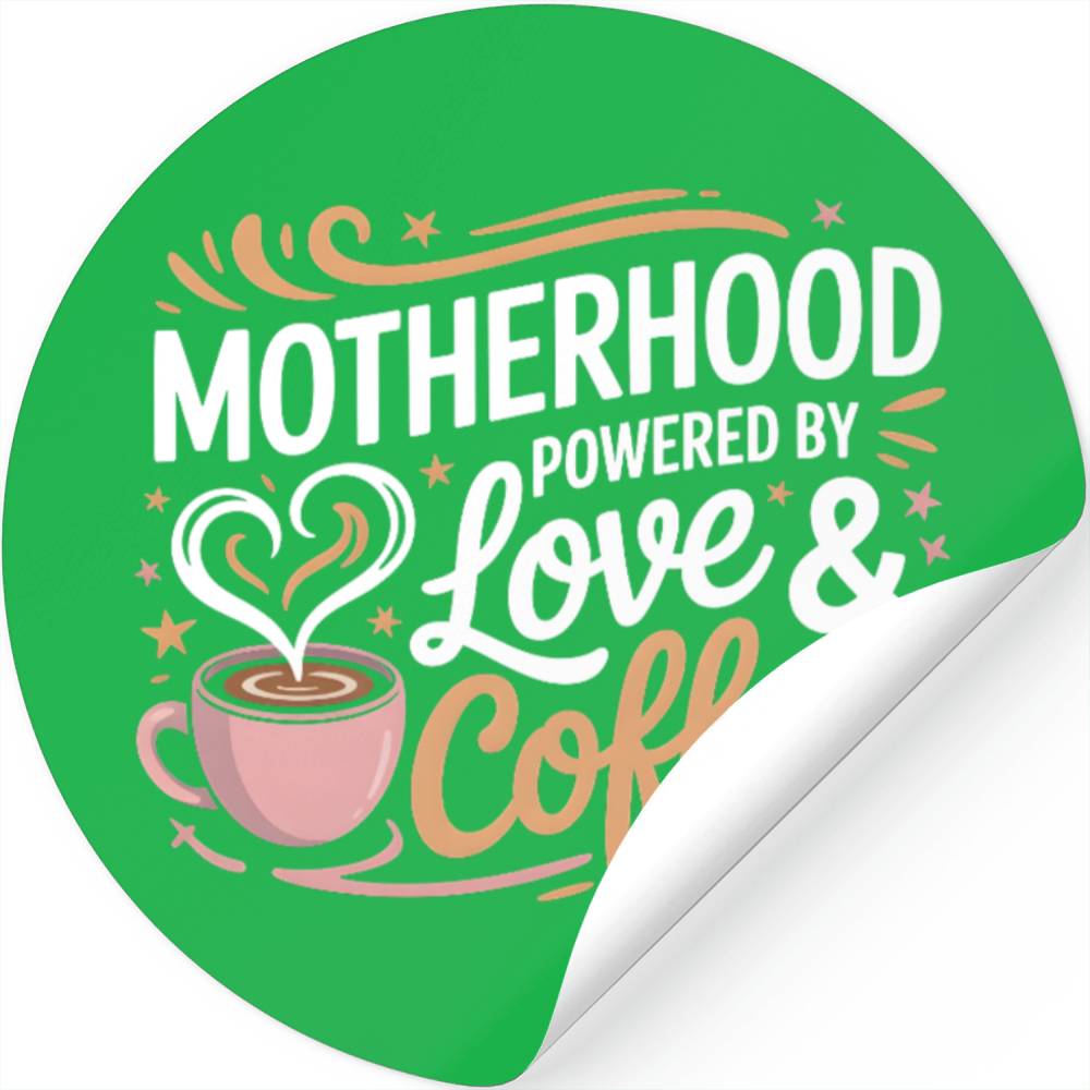 Love, Coffee, and Motherhood: The Perfect Blend Stickers