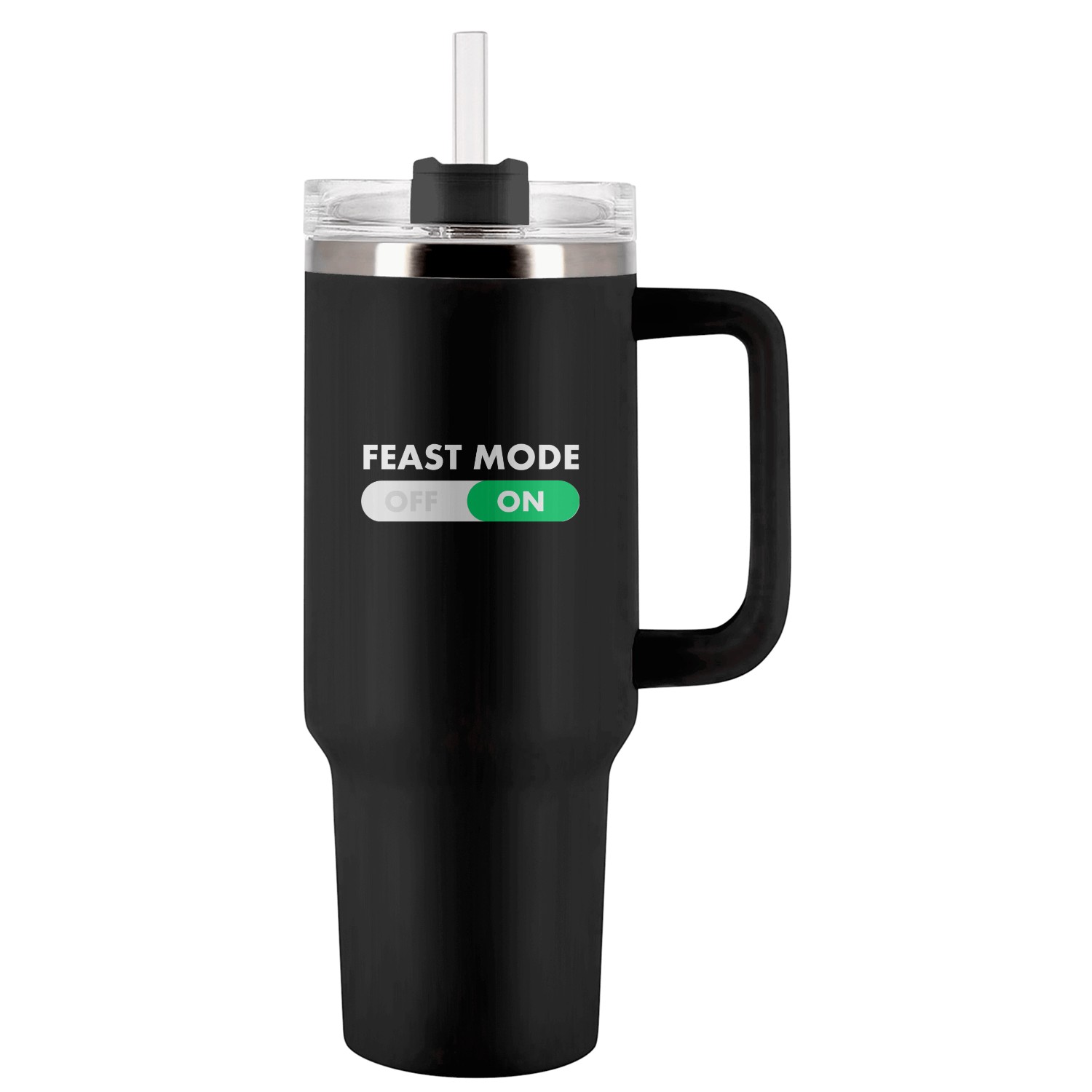 Feast Mode On Tumblers 40 Oz With Handle
