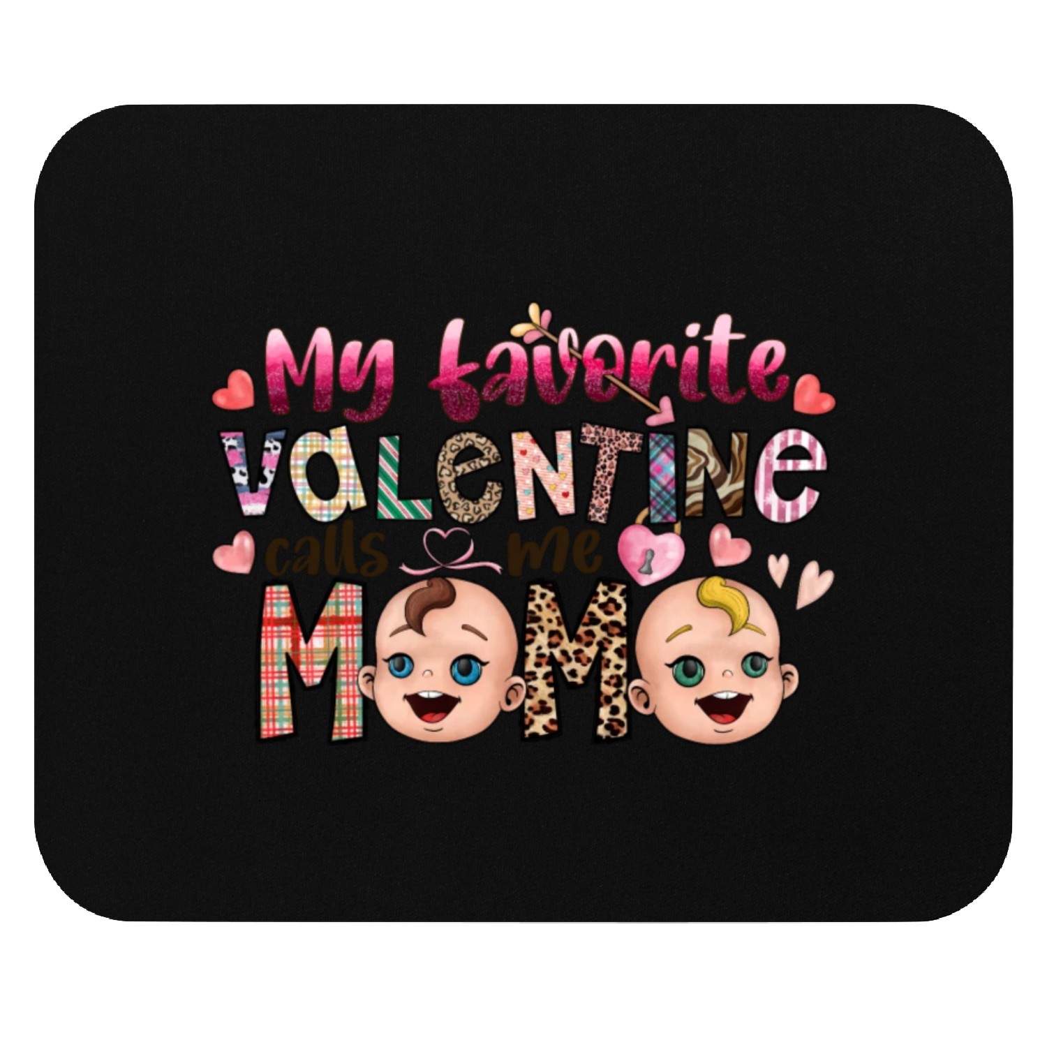My Favorite Valentine Calls Me Mama Mouse Pads