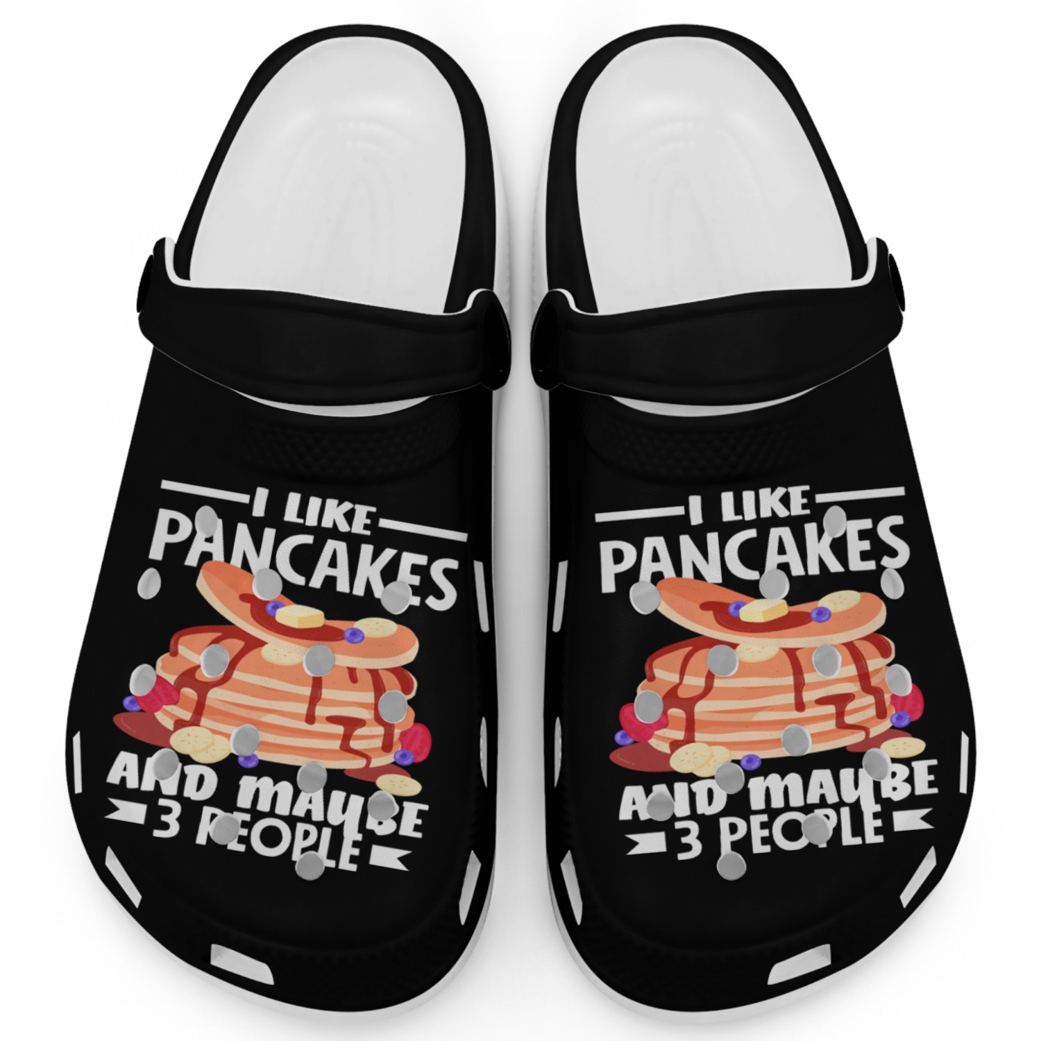 Pancakes I Like Pancakes And Maybe 3 People Clogs