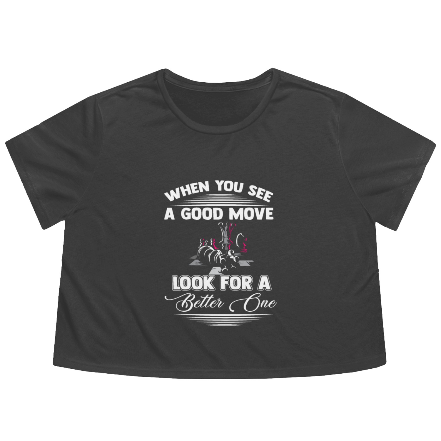 When You See a Good Move Look For a Better One Flowy Cropped Tees