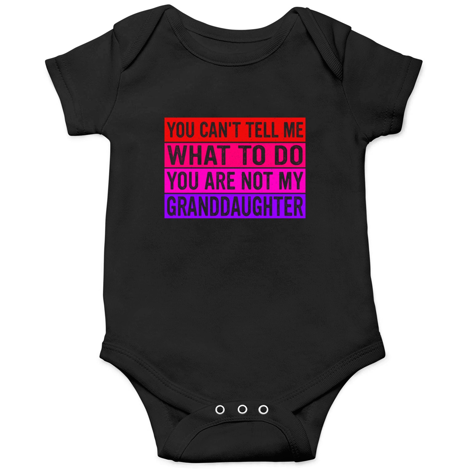 You Can't Tell Me What To Do You're Not My Onesies