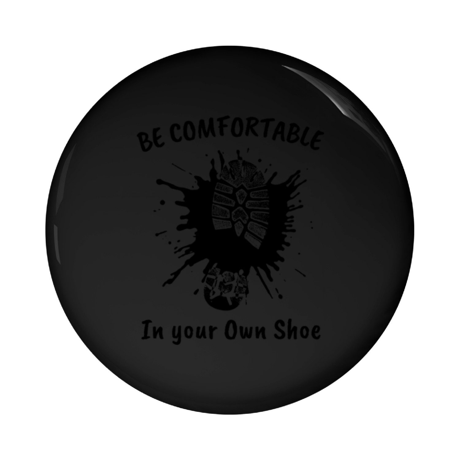 Be Comfortable in your own Shoe Pin Buttons