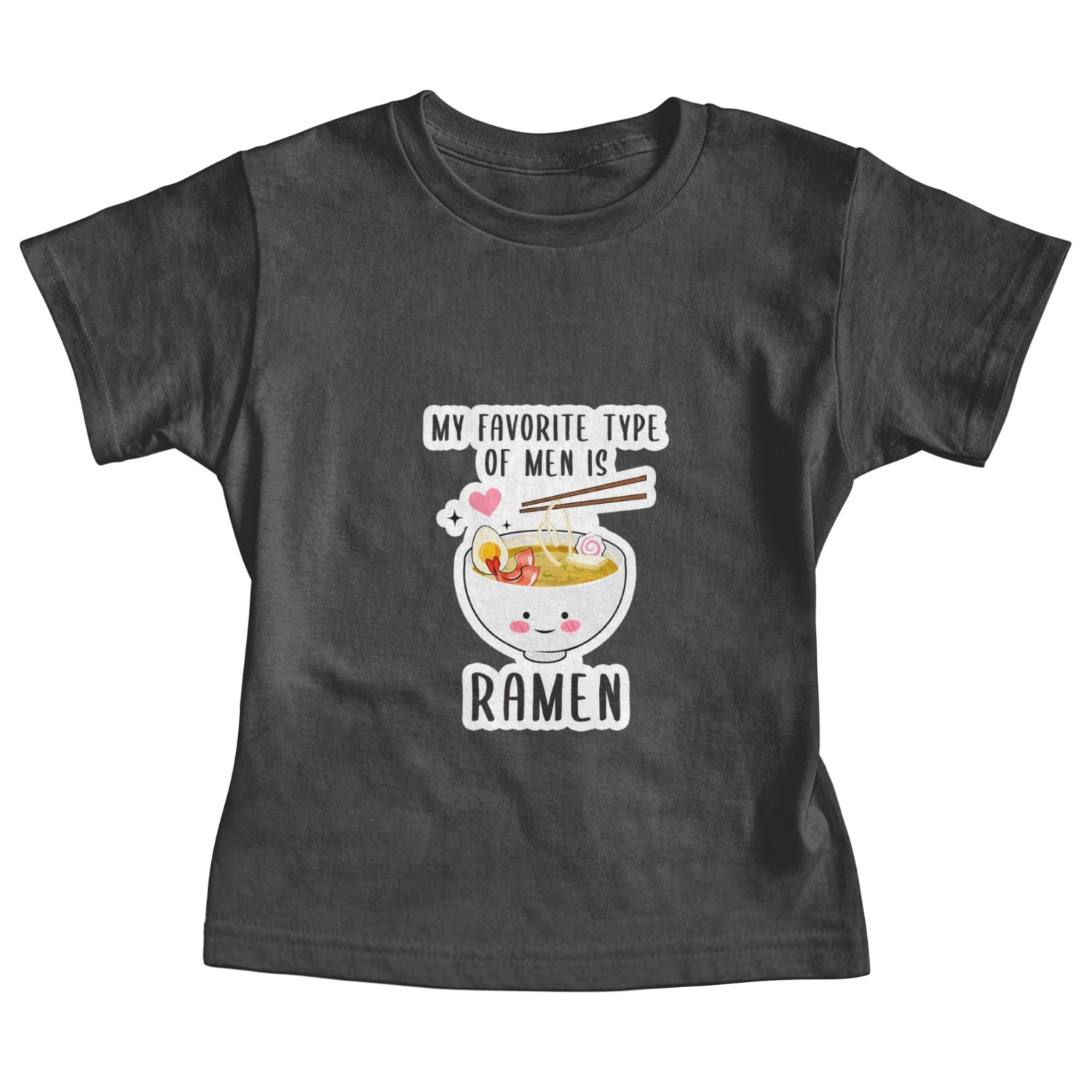 My Favorite Type Of Men Is Ramen Baby Tees